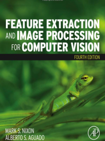 Feature Extraction & Image Processing for Computer Vision, 4/Ed