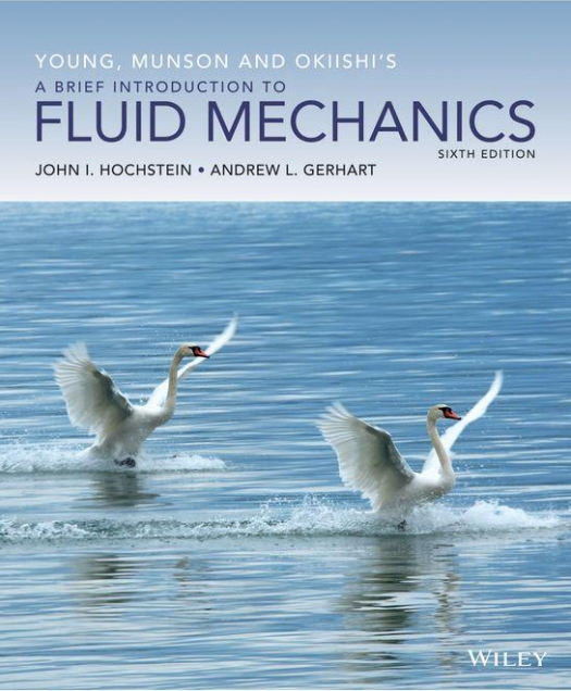 A Brief Introduction to Fluid Mechanics: SI Version,6/Ed