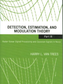 Detection, Estimation, and Modulation Theory,Part III: Radar-Sonar Signal Processing and Gaussian Signals in Noise