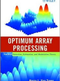 Optimum Array Processing: Detection, Estimation, and Modulation Theory, Part IV