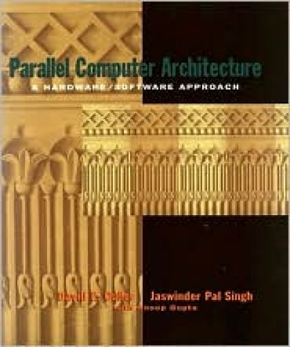 Parallel Computer Architecture: a Hardware, Software Approach