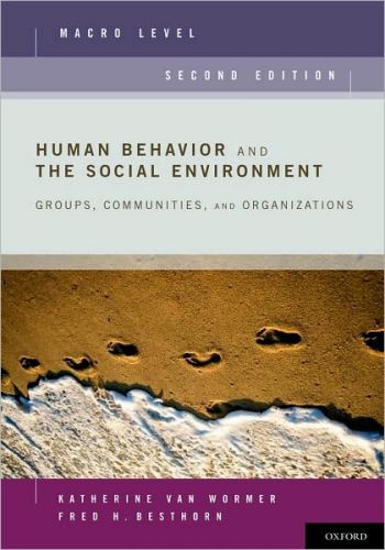 Human Behavior and the Social Environment, Macro Level: Groups, Communities, and Organizations, 2/Ed
