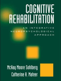 Cognitive Rehabilitation: An Integrative Neuropsychological Approach, 2/Ed