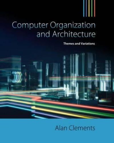 Computer Organization & Architecture: Themes and Variations