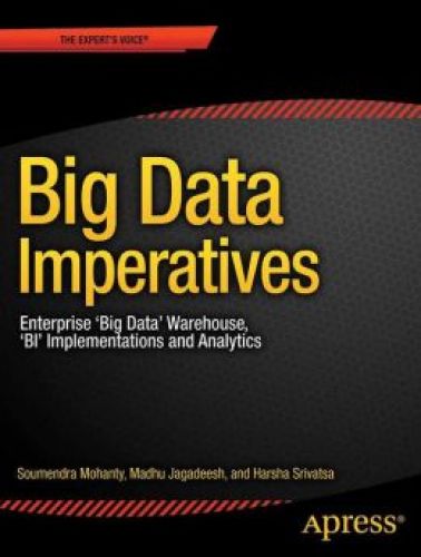 Big Data Imperatives: Enterprise \'Big Data\' Warehouse, \'BI\' Implementations and Analytics