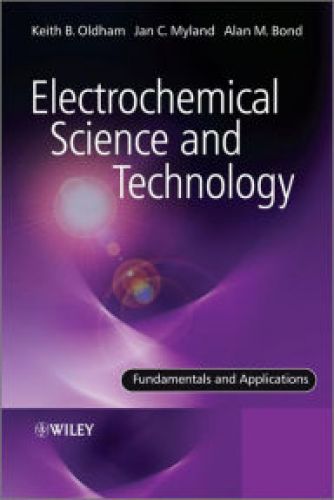 Electrochemical Science and Technology: Fundamentals and Applications