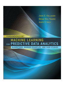 Fundamentals of Machine Learning for Predictive Data Analytics: Algorithms, Worked 