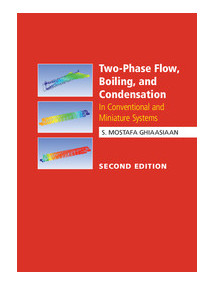 Two-Phase Flow, Boiling, and Condensation: In Conventional and Miniature Systems, 2/Ed