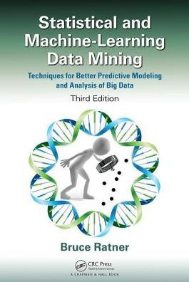 tatistical and Machine-Learning Data Mining: Techniques for Better Predictive Modeling and Analysis of Big Data, 3/Ed