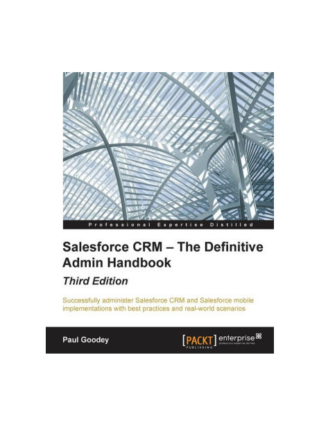 Salesforce CRM - The Definitive Admin Handbook, 3/Ed > PACKT 원서