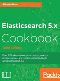 Elasticsearch 5.x Cookbook, 3/Ed