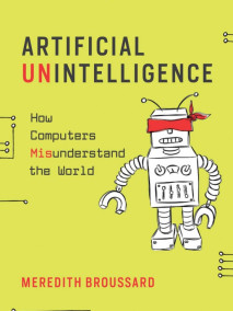 Artificial Unintelligence How Computers Misunderstand the World