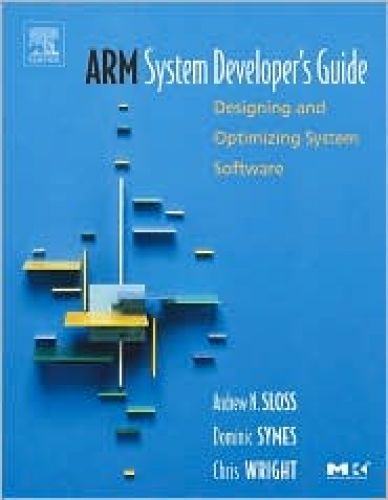 ARM System Developer's Guide: Designing and Optimizing System Software