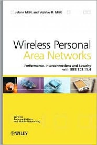 Wireless Personal Area Networks: Performance, Interconnection, and Security with IEEE 802. 15. 4