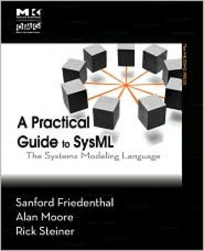 Practical Guide to SysML: The Systems Modeling Language