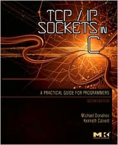 TCP/IP Sockets in C: Practical Guide for Programmers, 2/Ed