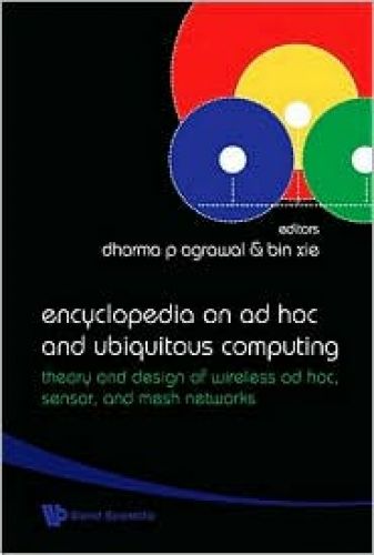 Encyclopedia on Ad Hoc and Ubiquitous Computing: Theory and Design of Wireless Ad Hoc, Sensor, and Mesh Networks