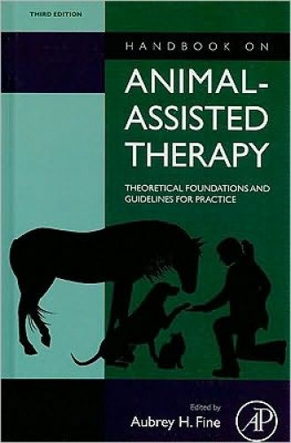 Handbook on Animal-Assisted Therapy: Theoretical Foundations and Guidelines for Practice. 3/Ed