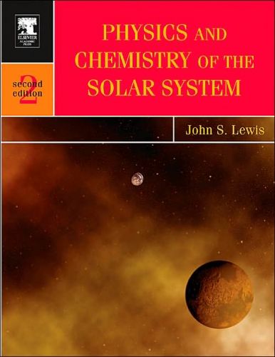 Physics and Chemistry of the Solar System, 2/Ed