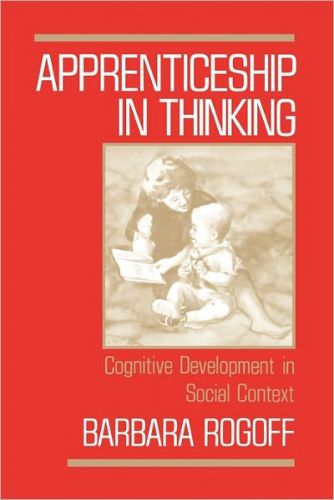 Apprenticeship in Thinking: Cognitive Development in Social Context