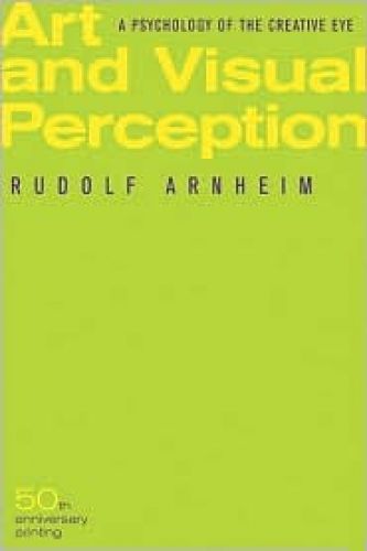 Art and Visual Perception: A Psychology of the Creative Eye, fiftieth Anniversary Printing