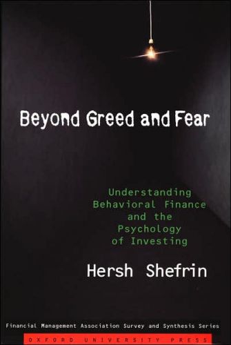 Beyond Greed and Fear: Understanding Behavioral Finance and the Psychology of Investing by Hersh Shefrin