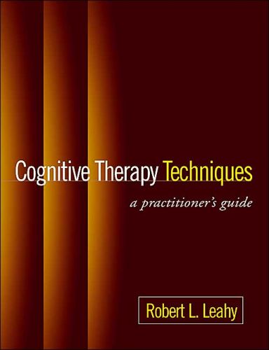 Cognitive Therapy Techniques: A Practitioner\'s Guide