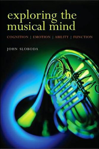 Exploring the Musical Mind: Cognition, Emotion, Ability, Function