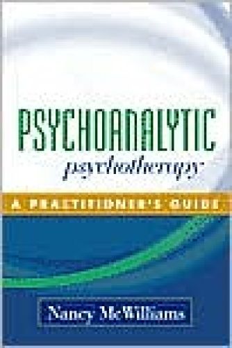 Psychoanalytic Psychotherapy: A Practitioner\'s Guide