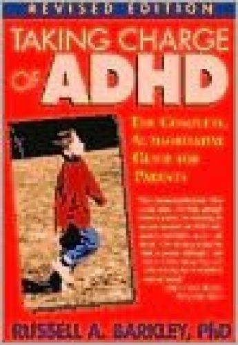 Taking Charge of ADHD: The Complete, Authoritative Guide for Parents