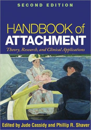 Handbook of Attachment: Theory, Research, and Clinical Applications, 2/Ed