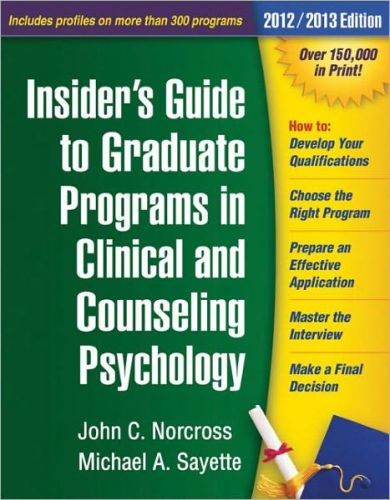 Insider\'s Guide to Graduate Programs in Clinical and Counseling Psychology: 2012/2013 Edition