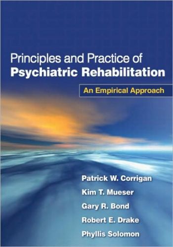 Principles and Practice of Psychiatric Rehabilitation: An Empirical Approach