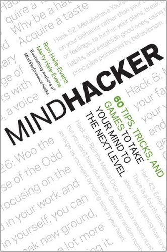 Mindhacker: 60 Tips, Tricks, and Games to Take Your Mind to the Next Level