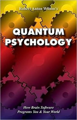 Quantum Psychology: How Brain Software Programs You and Your World, 2/E