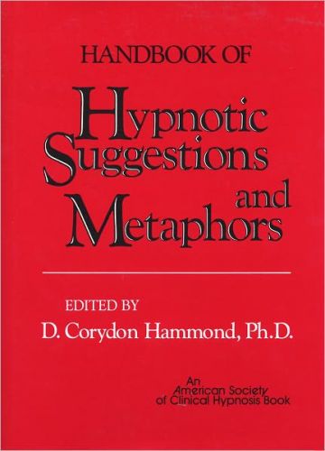 Handbook of Hypnotic Suggestions and Metaphors