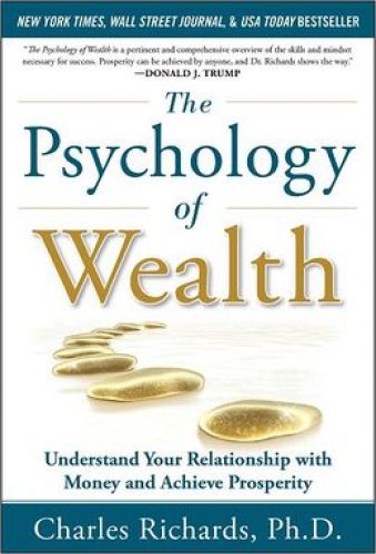 Psychology of Wealth: Understand Your Relationship with Money and Achieve Prosperity