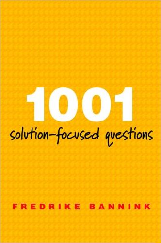 1001 Solution Focused Questions: Handbook for Solution Focused Interviewing, 2/Ed