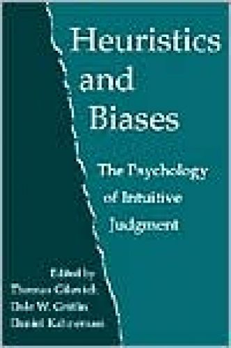 Heuristics and Biases: The Psychology of Intuitive Judgment