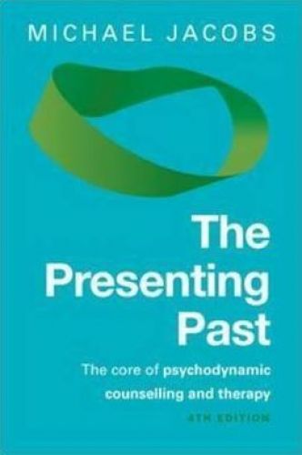 Presenting Past: The Core Of Psychodynamic Counselling And Therapy, 4/Ed