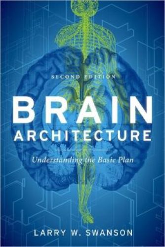 Brain Architecture: Understanding the Basic Plan, 2/Ed