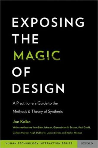 Exposing the Magic of Design: A Practitioner\'s Guide to the Methods and Theory of Synthesis