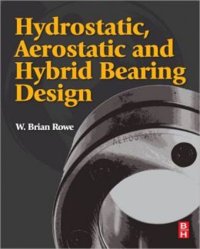 Hydrostatic, Aerostatic and Hybrid Bearing Design