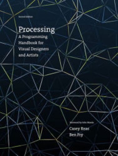 Processing: A Programming Handbook for Visual Designers and Artists, 2/Ed