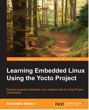 Learning Embedded Linux Using the Yocto Project