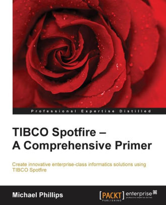 TIBCO Spotfire: A Comprehensive Primer