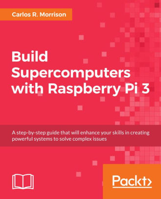 Build Supercomputers with Raspberry Pi 3