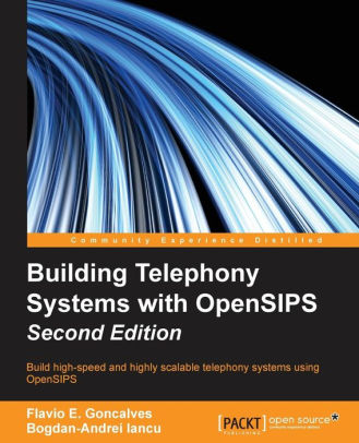 Building Telephony Systems with OpenSIPS, 2/Ed