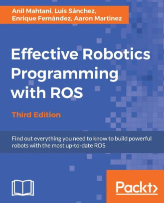 Effective Robotics Programming with ROS, 3/Ed