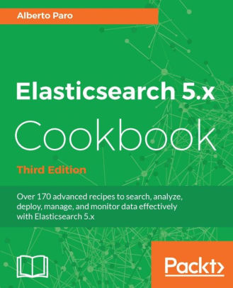 Elasticsearch 5.x Cookbook, 3/Ed